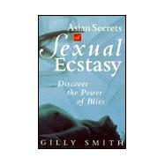 Asian Secrets Of Sexual Ecstasy Discover the Power of Bliss
