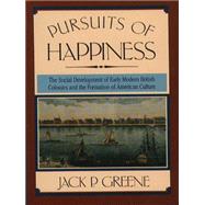 Pursuits of Happiness : The Social Development of Early Modern British Colonies and the Formation of American Culture
