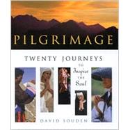 Pilgrimage Twenty Journeys to Inspire the Soul