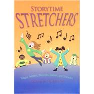Storytime Stretchers Tongue Twisters, Choruses, Games, and Charades
