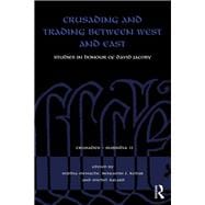 Trade and Crusade in East and West: Essays in Honour of David Jacoby