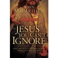 Jesus You Can't Ignore (Study Guide) : What You Must Learn from the Bold Confrontations of Christ