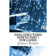 Data Structures Howto for Ladies