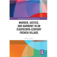 Murder, Justice, and Harmony in an Eighteenth-Century French Village