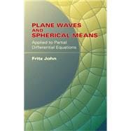 Plane Waves And Spherical Means Applied To Partial Differential Equations