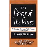 The Power of the Purse: A History of American Public Finance