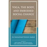 Yoga, the Body, and Embodied Social Change An Intersectional Feminist Analysis