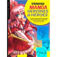 Illustration Studio: Drawing Manga Heroines and Heroes An interactive guide to drawing anime characters, props, and scenes step by step