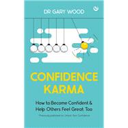 Confidence Karma How to Become Confident and Help Others Feel Great Too