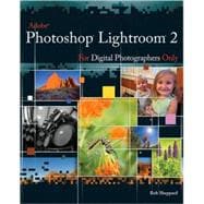 Adobe<sup>®</sup> Photoshop<sup>®</sup> Lightroom<sup>®</sup> 2 for Digital Photographers Only