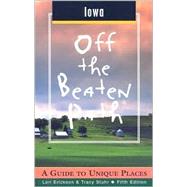 Iowa Off the Beaten Path®; A Guide to Unique Places