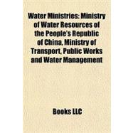 Water Ministries : Ministry of Water Resources of the People's Republic of China, Ministry of Transport, Public Works and Water Management