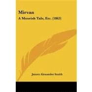 Mirvan : A Moorish Tale, Etc. (1863)
