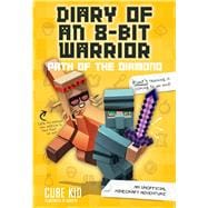 Diary of an 8-Bit Warrior: Path of the Diamond (Book 4 8-Bit Warrior series) An Unofficial Minecraft Adventure
