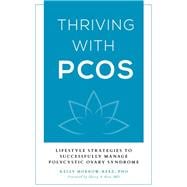 Thriving with PCOS Lifestyle Strategies to Successfully Manage Polycystic Ovary Syndrome