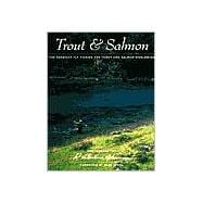 Trout and Salmon : The Greatest Fly Fishing for Trout and Salmon Worldwide
