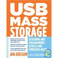 USB Mass Storage Designing and Programming Devices and Embedded Hosts