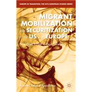 Migrant Mobilization and Securitization in the US and Europe How Does It Feel to Be a Threat?