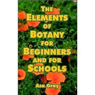 The Elements Of Botany For Beginners And For Schools