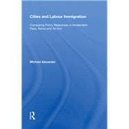 Cities and Labour Immigration: Comparing Policy Responses in Amsterdam, Paris, Rome and Tel Aviv