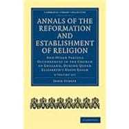 Annals of the Reformation and Establishment of Religion, 7 Parts in 4 Volumes