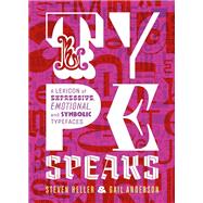 Type Speaks A Lexicon of Expressive, Emotional, and Symbolic Typefaces