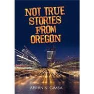 Not True Stories from Oregon