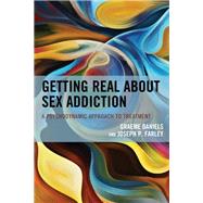 Getting Real about Sex Addiction A Psychodynamic Approach to Treatment
