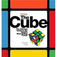 Cube The Ultimate Guide to the World's Best-Selling Puzzle: Secrets, Stories, Solutions