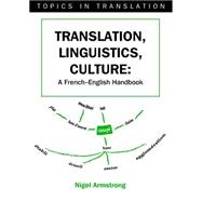 Translation, Linguistics, Culture A French-English Handbook