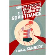 Shostakovich's Ballets and the Search for Soviet Dance