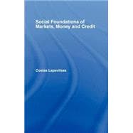 Social Foundations of Markets, Money and Credit