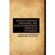 Michael Solomon Alexander, Der Erste Evangelische Bischof in Jerusalem