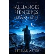 Ténèbres et Nuages - Tome 1 : Les Alliances de Ténèbres et d'Argent