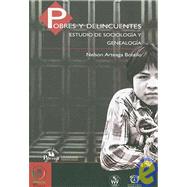 Pobres y delincuentes/ Poor and Criminals: Estudio De Sociologia Y Genealogia/ a Sociology and Genealogy Study