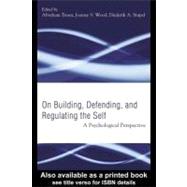 On Building, Defending and Regulating the Self : A Psychological Perspective