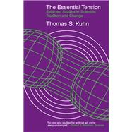 The Essential Tension: Selected Studies in Scientific Tradition and Change