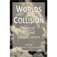 Worlds in Collision : Terror and the Future of Global Order