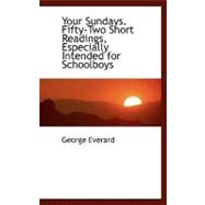 Your Sundays: Fifty-two Short Readings, Especially Intended for Schoolboys
