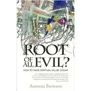 Root of All Evil?: How to Make Spiritual Values Count