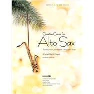 Creative Carols for Alto Sax : Traditional Carols with a Popular Twist