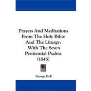 Prayers and Meditations from the Holy Bible and the Liturgy : With the Seven Penitential Psalms (1845)