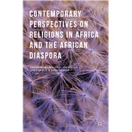 Contemporary Perspectives on Religions in Africa and the African Diaspora