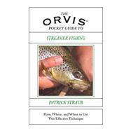 The Orvis Pocket Guide to Streamer Fishing; How, Where, and When to Use This Effective Technique