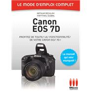 Canon EOS 7D - Le mode d'emploi complet
