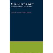 Muslims in the West From Sojourners to Citizens