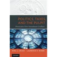 Politics, Taxes, and the Pulpit Provocative First Amendment Conflicts