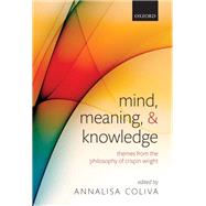Mind, Meaning, and Knowledge Themes from the Philosophy of Crispin Wright