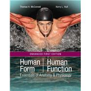 Human Form, Human Function: Essentials of Anatomy  &  Physiology, Enhanced Edition