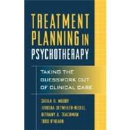 Treatment Planning in Psychotherapy Taking the Guesswork Out of Clinical Care